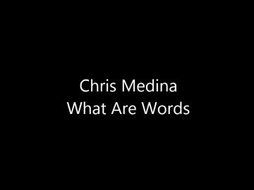 Chris Medina - What Are Words