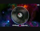 【BGM】Chillstep/Dubstep【U132】