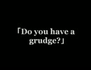 自己満足で「Do you have a grudge?」実況してみた