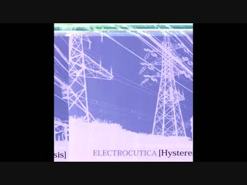 ELECTROCUTICA - Hysteresis (Cut Up Remix) - ニコニコ動画