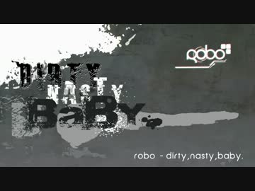 【オリジナル】　dirty,nasty,baby.