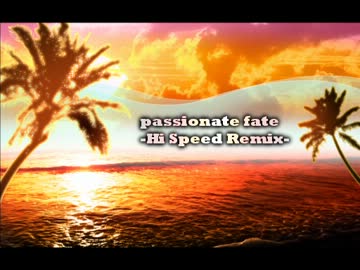 【音ゲーアレンジ】passionate fate -Hi speed Remix-