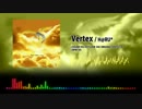 【SDVX公募落ち作品】 Vertex 【KAC2012オリジナル楽曲】