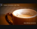 【HD】Bossa & Piano Music - There's Nothing Like This (Milk Bossa Acoustic)