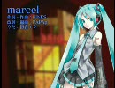 【初音ミク】marcel【オリジナル】