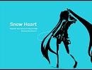 【初音ミク】Snow Heartを歌ってもらった/Hironori【オリジナル】