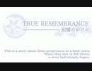 【プレイ動画】TRUE REMEMBRANCE 〜記憶のかけら〜(1/2)