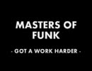 MASTERS OF FUNK - GOT A WORK HARDER