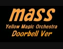 【Doorbell】ＭＡＳＳ