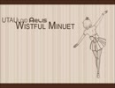 [UTAU NEWCOMER] Wistful Minuet [Aelis - All Pack]