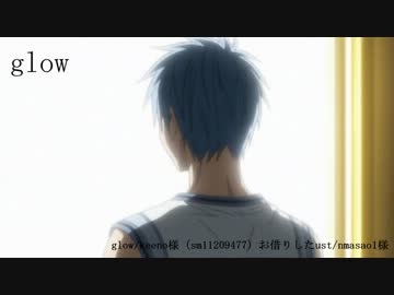 【黒バス】黒子くんで  glow 【人力ボカロ】