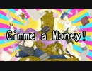 【ニコカラ】Gimme a Money!(off vocal)【神威がくぽ・KAITO】