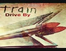 ☆Train☆-Drive by （Cover）