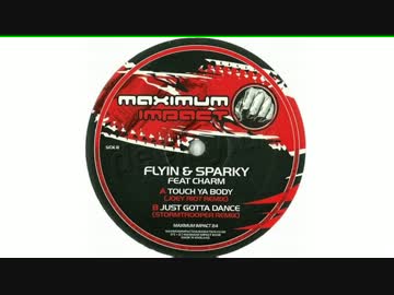 【1411.2kbps】Flyin & Sparky feat. Charm-Touch Ya Body[Joey Riot remix]【Happy Hardcore】
