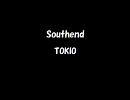 Southend ／ TOKIO