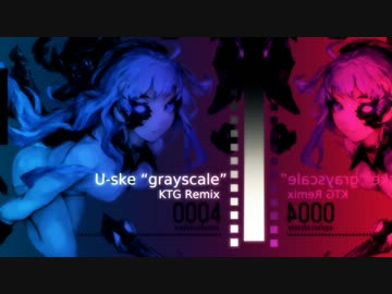 【Remix】 U-ske - grayscale (KTG Remix)