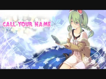 【GUMI】 Call your name 【オリジナル曲】
