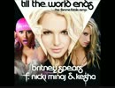 Britney Spears - Till The World Ends (ft. Nicki Minaj   Ke$ha)[Remix]