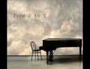 「from Y to Y」 あの名曲を今頃歌ってみた