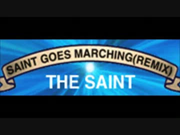 The Saint - Saint Goes Marching (Remix) ~Full Version~