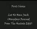 First Choice - Let No Man Jack (Maydays Rescued From Acetate Edit)