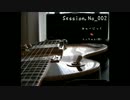 Session.No_002 (セッション No.002) =DTM オリジナル曲= 第八弾