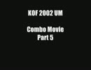 KOF 2002 UM Combo Movie Part 5