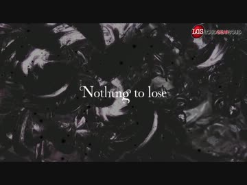 【NNI】 Nothing to lose - tragic0medy feat.ともの・みつき 【LGS】