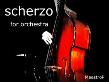 【オリジナル曲】scherzo for orchestra