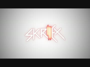 【Mashup】　-Tomorrow-　【Skrillex Freestyle】