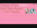 【初音ミク+巡音ルカ】Happy Days Are Here Again/Get Happy【Gleeカバー/日本語】