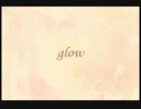 【どーしても】「glow」みなみん【歌ってみたかった】