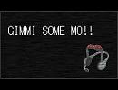 【GUMI】 Gimmi Some MO!! feat.俺 【オリジナル曲】