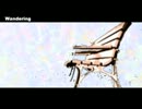 【初音ミク】Wandering【オリジナル曲】