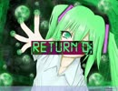 [初音ミク]RETURN_0;