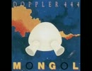 【プログレ】Mongol/Doppler 444