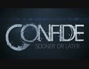 Confide - Sooner or Later