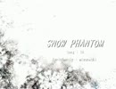 【ニコカラ】 SNOW PHANTOM 【Off,Chorus】