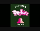 Perfume LOCKS! 2013.03.21
