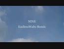 NINE_EndlessWaltz Remix