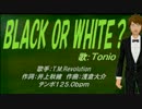 【Tonio】BLACK OR WHITE？【カバー曲】