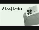 [歌ってみた]「A Leaf Letter」[雪・ω・)]