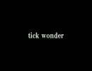 【オリジナル曲】tick wonder【初音ミク】