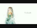 【初音ミク】　TrAuM　【オリジナル曲】