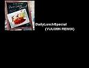 【音ゲーアレンジ】Daily Lunch Special(YUU39NMIX)