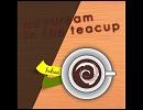 【M3新譜】daydream in the teacupクロスフェード