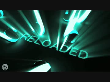 【ニコカラ】『RELOADED』PV Edit. 【ROCKMAN HOLIC】 HD画質