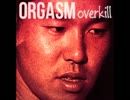 ORGASM (overkill)