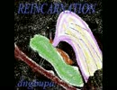 REINCARNATION