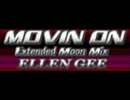 Ellen Gee - Movin On (Extended Moon Mix) ~Full Version~